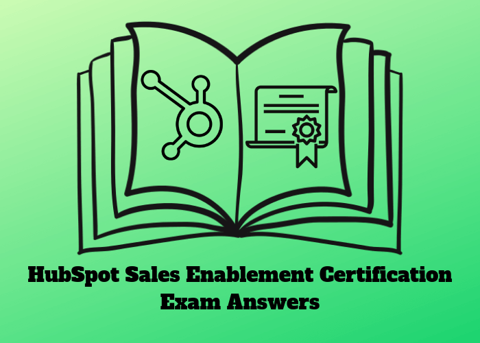 HubSpot Sales Enablement Certification Answers 2019 Exam Answers