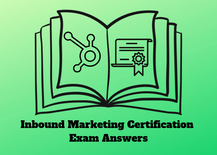 HubSpot Inbound Marketing Certification Answers 2019 Exam Answers